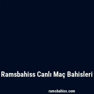 Ramsbahiss Canlı Maç Bahisleri