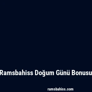 Ramsbahiss Doğum Günü Bonusu