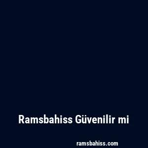 Ramsbahiss Güvenilir mi