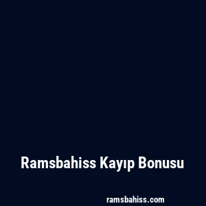 Ramsbahiss Kayıp Bonusu