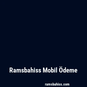Ramsbahiss Mobil Ödeme