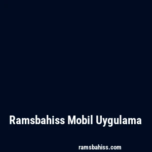 Ramsbahiss Mobil Uygulama