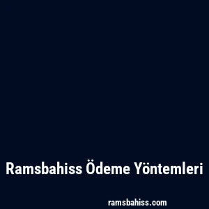 Ramsbahiss Ödeme Yöntemleri