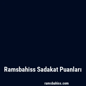 Ramsbahiss Sadakat Puanları