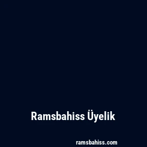 Ramsbahiss Üyelik